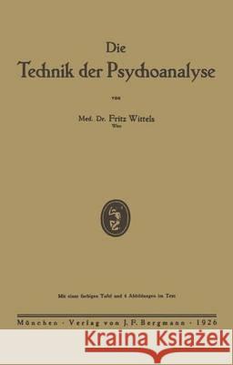 Die Technik Der Psychoanalyse Wittels, Fritz 9783642905865 Springer