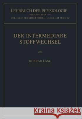 Der Intermediäre Stoffwechsel Konrad Lang Wilhelm Trendelenburg Erich Schutz 9783642925764