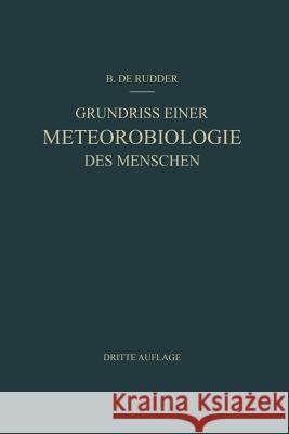 Grundriss Einer Meteorobiologie Des Menschen: Wetter- Und Jahreszeiteneinflüsse Rudder, B. De 9783642925818 Springer