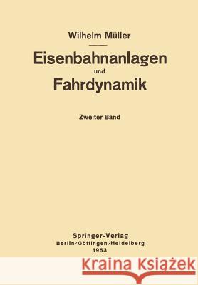 Eisenbahnanlagen Und Fahrdynamik: Zweiter Band Bahnlinie Und Fahrdynamik Der Zugförderung Müller, W. 9783642926075