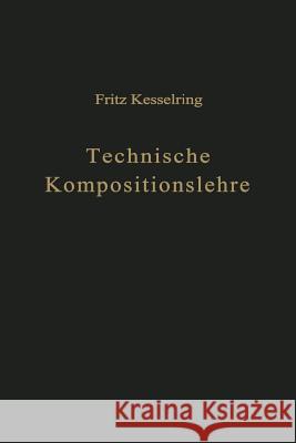 Technische Kompositionslehre: Anleitung Zu Technisch-Wirtschaftlichem Und Verantwortungsbewußtem Schaffen Kesselring, Fritz 9783642926259