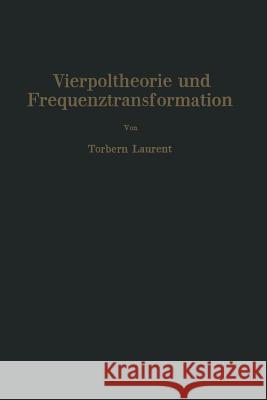 Vierpoltheorie Und Frequenztransformation: Mathematische Hilfsmittel Für Systematische Berechnungen Und Theoretische Untersuchungen Elektrischer Übert Korshenewsky, Nicolai 9783642926785