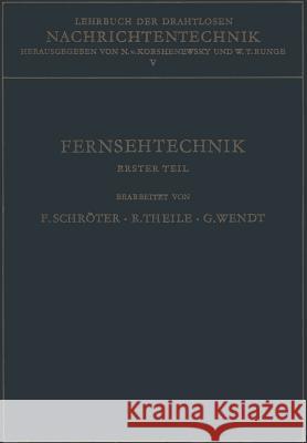 Lehrbuch Der Drahtlosen Nachrichtentechnik: Fünfter Band Fernsehtechnik Erster Teil Grundlagen Des Elektronischen Fernsehens Schröter, Fritz 9783642926808