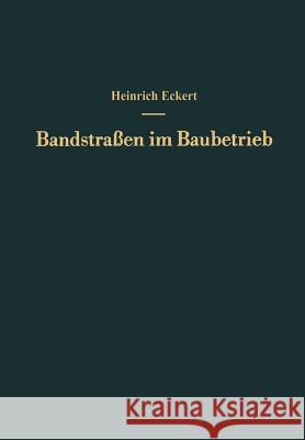 Bandstraßen Im Baubetrieb: Ein Leitfaden Für Die Praxis Eckert, Heinrich 9783642927003