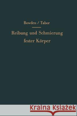 Reibung und Schmierung fester Körper Frank P. Bowden, D. Tabor, E.H. Freitag 9783642927553