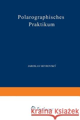 Polarographisches Praktikum Jaroslav Heyrovsky 9783642927751 Springer