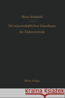 Die Wissenschaftlichen Grundlagen Der Elektrotechnik Heinz Schonfeld Johannes Fischer 9783642927942