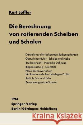 Die Berechnung Von Rotierenden Scheiben Und Schalen K. Loffler 9783642928215