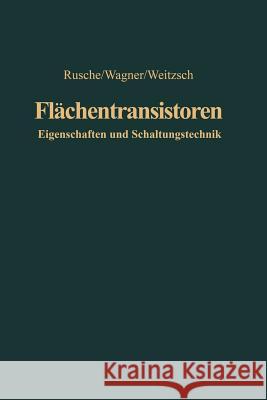 Flächentransistoren: Eigenschaften Und Schaltungstechnik Rusche, Georg 9783642928239 Springer
