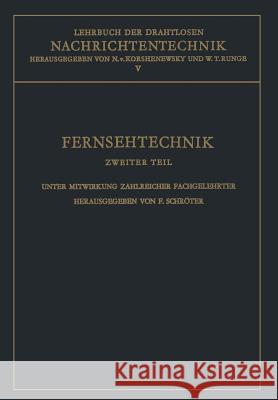 Lehrbuch Der Drahtlosen Nachrichtentechnik: Fernsehtechnik Zweiter Teil Technik Des Elektronischen Fernsehens Schröter, Fritz 9783642928642
