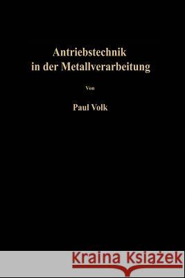Antriebstechnik in Der Metallverarbeitung: Einführung in Die Automatisierung Volk, Paul 9783642929267 Springer