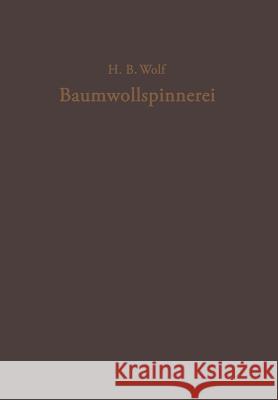 Baumwollspinnerei: Technologie Und Maschinen Wolf, H. Bruno 9783642929281