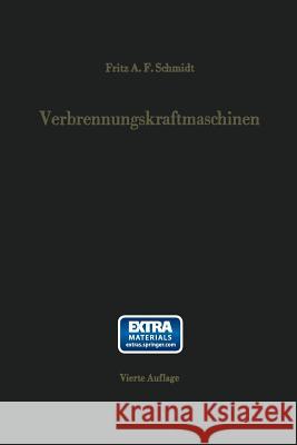 Verbrennungskraftmaschinen: Thermodynamik Und Versuchsmäßige Grundlagen Der Verbrennungsmotoren, Gasturbinen, Strahlantriebe Und Raketen. Zündungs Schmidt, Fritz A. F. 9783642929496