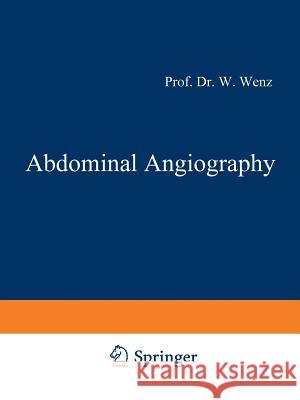 Abdominal Angiography Werner Wenz 9783642930270 Springer