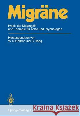 Migräne: Praxis Der Diagnostik Und Therapie Für Ärzte Und Psychologen Gerber, W. D. 9783642932045 Springer