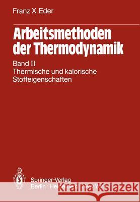 Arbeitsmethoden der Thermodynamik: Band II Thermische und kalorische Stoffeigenschaften Franz X. Eder 9783642932274 Springer-Verlag Berlin and Heidelberg GmbH & 