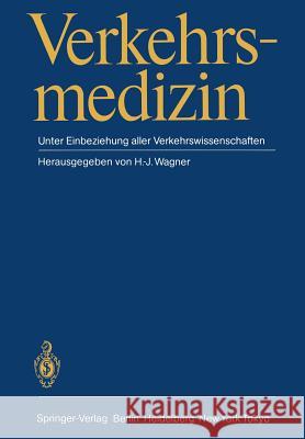 Verkehrsmedizin: Unter Einbeziehung Aller Verkehrswissenschaften Wagner, H. -J 9783642932441 Springer