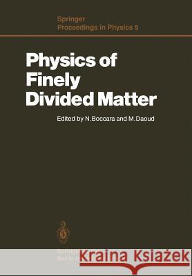 Physics of Finely Divided Matter: Proceedings of the Winter School, Les Houches, France, March 25–April 5, 1985 N. Boccara, M. Daoud 9783642933035 Springer-Verlag Berlin and Heidelberg GmbH & 