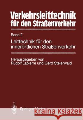 Verkehrsleittechnik Für Den Straßenverkehr: Band II Leittechnik Für Den Innerörtlichen Straßenverkehr Lapierre, Rudolf 9783642933295