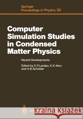 Computer Simulation Studies in Condensed Matter Physics: Recent Developments Proceeding of the Workshop, Athens, Ga, Usa, February 15-26, 1988 Landau, David P. 9783642934025 Springer