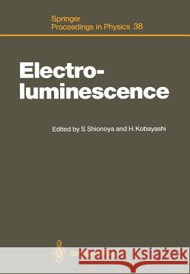 Electroluminescence: Proceedings of the Fourth International Workshop Tottori, Japan, October 11-14, 1988 Shionoya, Shigeo 9783642934322 Springer