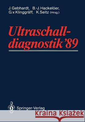 Ultraschall-Diagnostik '89: Drei-Länder-Treffen Hamburg Gebhardt, J. 9783642934681 Springer