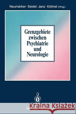 Grenzgebiete Zwischen Psychiatrie Und Neurologie Neumärker, K. -J 9783642934834 Springer