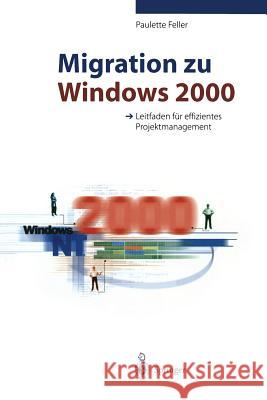 Migration Zu Windows 2000: Leitfaden Für Effizientes Projektmanagement Feller, Paulette 9783642935879