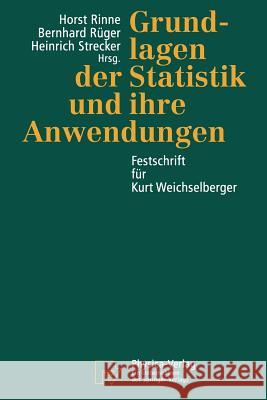 Grundlagen Der Statistik Und Ihre Anwendungen: Festschrift Für Kurt Weichselberger Rinne, Horst 9783642936371 Physica-Verlag