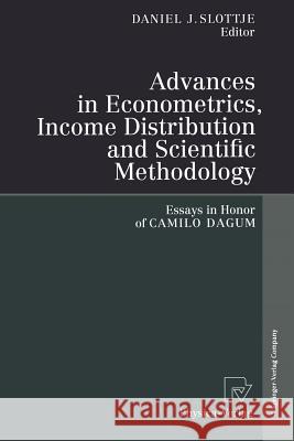 Advances in Econometrics, Income Distribution and Scientific Methodology: Essays in Honor of Camilo Dagum Slottje, Daniel J. 9783642936432