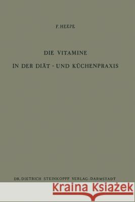 Die Vitamine in Der Diät- Und Küchenpraxis Heepe, F. 9783642936579 Steinkopff-Verlag Darmstadt