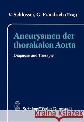 Aneurysmen Der Thorakalen Aorta: Diagnose Und Therapie Schlosser, V. 9783642936739 Steinkopff-Verlag Darmstadt