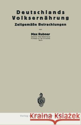 Deutschlands Volksernährung: Zeitgemäße Betrachtungen Rubner, Max 9783642937804 Springer