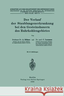 Der Verlauf Der Staublungenerkrankung Bei Den Gesteinshauern Des Ruhrkohlengebietes A. Bohme C. Lucanus 9783642937866 Springer