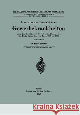 Internationale Übersicht Über Gewerbekrankheiten Nach Den Berichten Der Gewerbeaufsichtsbehörden Der Kulturländer Über Die Jahre 1920 Bis 1926: Neue F Brezina, Ernst 9783642937873 Springer