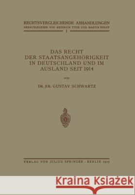 Das Recht Der Staatsangehörigkeit in Deutschland Und Im Ausland Seit 1914 Schwartz, Gustav 9783642938146 Springer