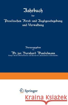 Jahrbuch Der Preußischen Forst- Und Jagdgesetzgebung Und Verwaltung: Sechsundzwanzigster Band Mundt, O. 9783642938184 Springer