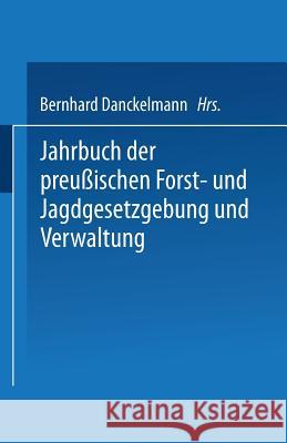 Jahrbuch Der Preußischen Forst- Und Jagdgesetzgebung Und Verwaltung: Fünfundzwanzigster Band Mundt, O. 9783642938191 Springer
