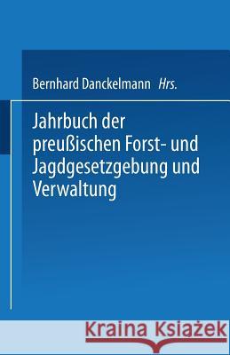 Jahrbuch Der Preußischen Forst- Und Jagdgesetzgebung Und Verwaltung: Einundzwanzigster Band Mundt, O. 9783642938238 Springer