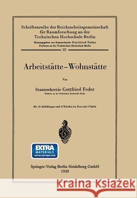Arbeitstätte — Wohnstätte Gottfried Feder, Gottfried Feder 9783642938313