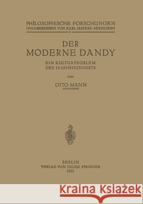 Der Moderne Dandy: Ein Kulturproblem Des 19. Jahrhunderts Mann, Otto 9783642938382 Springer