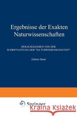 Ergebnisse Der Exakten Naturwissenschaften: Zehnter Band Schriftleitung Der Naturwissenschaften, 9783642938535 Springer