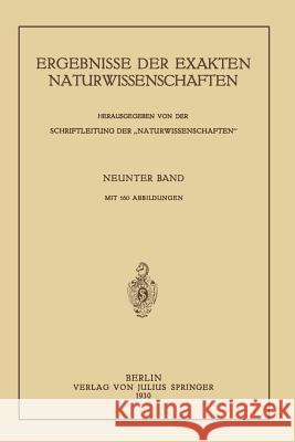 Ergebnisse Der Exakten Naturwissenschaften: Neunter Band Schriftleitung Der Naturwissenschaften, 9783642938542