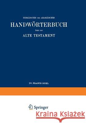 Wilhelm Gesenius' Hebräisches Und Aramäisches Handwörterbuch Über Das Alte Testament Gesenius, Wilhelm 9783642938641 Springer