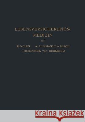 Lebensversicherungsmedizin: Eine Anleitung Für Ärzte Und Studierende Der Medizin Nolen, W. 9783642938665 Springer