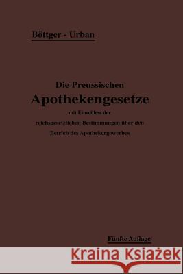 Die Preußischen Apothekengesetze Böttger, H. 9783642939020 Springer