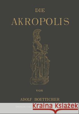 Die Akropolis Von Athen Boetticher, Adolf 9783642939242 Springer