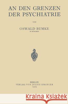 An Den Grenzen Der Psychiatrie Oswald Bumke 9783642939334 Springer
