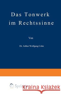 Das Tonwerk Im Rechtssinne Arthur Wolfgan Arthur Wolfgang Cohn 9783642939389 Springer