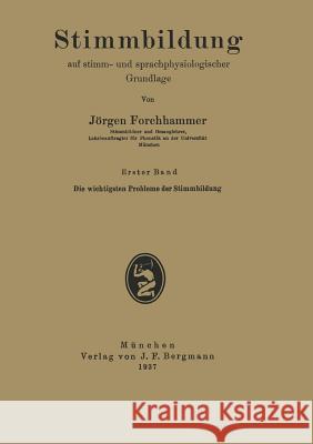 Stimmbildung Auf Stimm- Und Sprachphysiologischer Grundlage: Erster Band Die Wichtigsten Probleme Der Stimmbildung Forchhammer, Jörgen 9783642939624